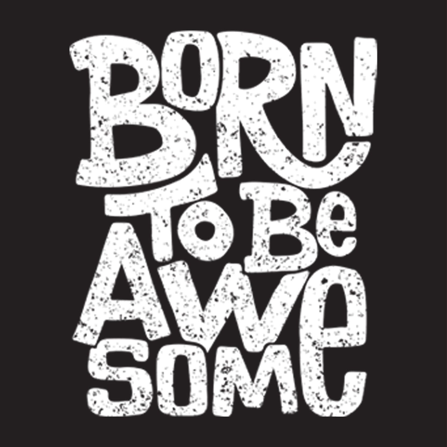 Born Awesome - Shipping Globally!
