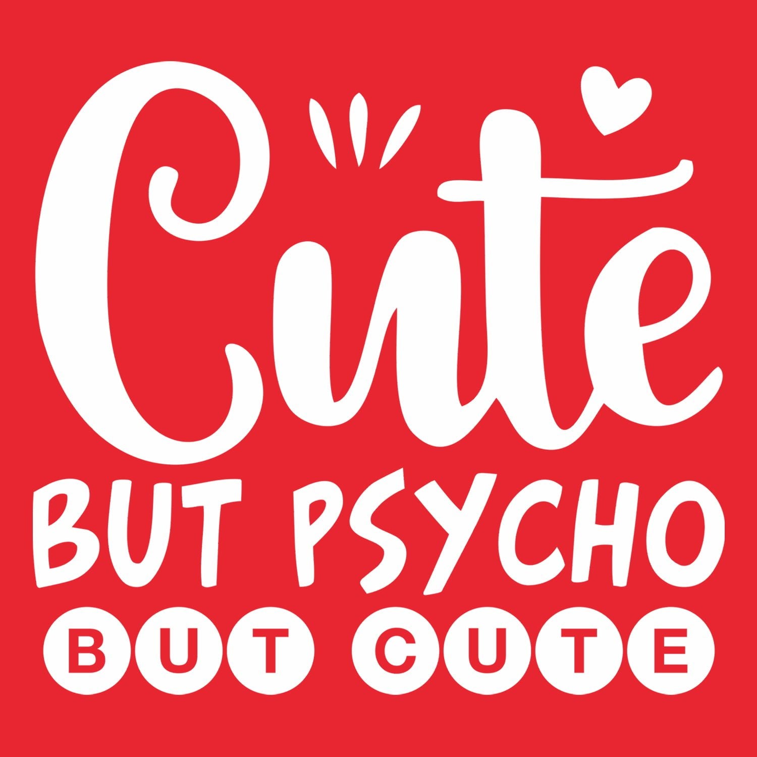CUTE BUT PSYCHO - Shipping Globally!
